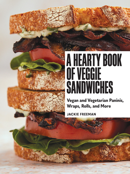 Title details for A Hearty Book of Veggie Sandwiches by Jackie Freeman - Available